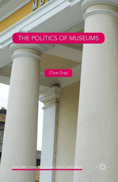 Clive Gray - Politics of Museums, Häftad