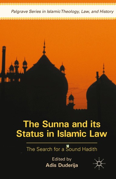 Adis Duderija - Sunna and its Status in Islamic Law, Häftad