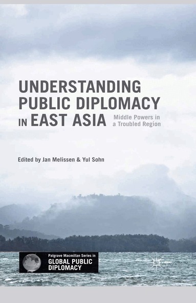 Jan Melissen, Yul Sohn - Understanding Public Diplomacy in East Asia, Häftad