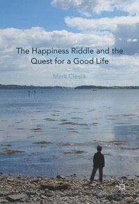 bokomslag The Happiness Riddle and the Quest for a Good Life
