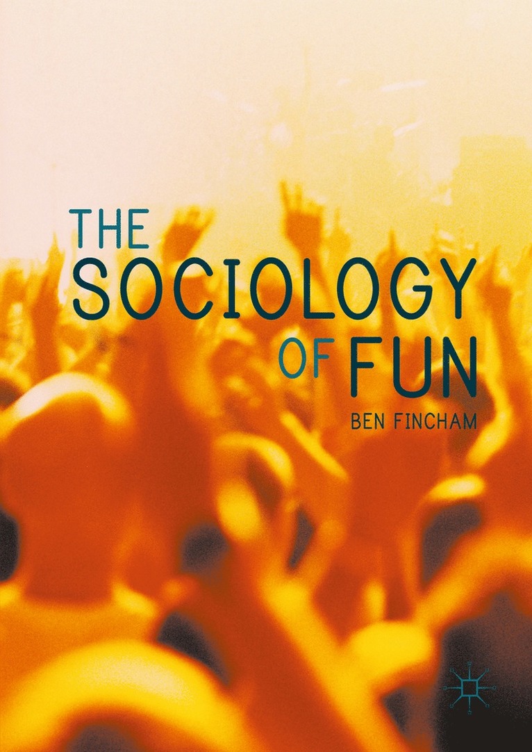 Ben Fincham - Sociology of Fun, Häftad