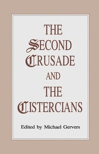 bokomslag The Second Crusade and the Cistercians