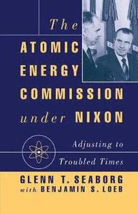 bokomslag The Atomic Energy Commission under Nixon