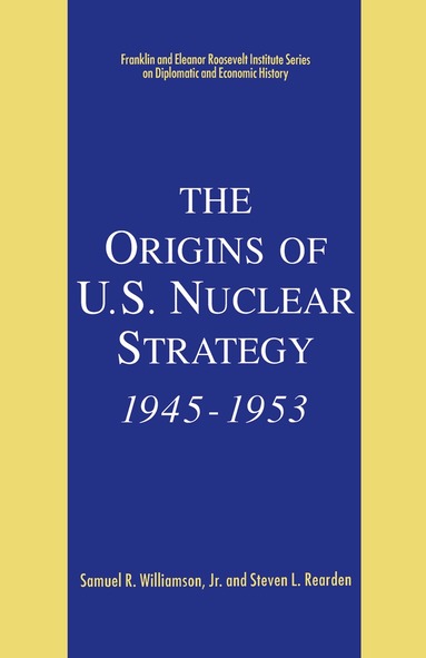 Samuel R. Williamson, Kenneth A. Loparo, Samuel R. Williamson Jr - Origins of U.S. Nuclear Strategy, 1945-1953, Häftad