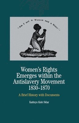 bokomslag Women's Rights Emerges Within the Anti-Slavery Movement, 1830-1870