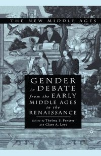 bokomslag Gender in Debate From the Early Middle Ages to the Renaissance