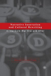 bokomslag Narrative Innovation and Cultural Rewriting in the Cold War Era and After
