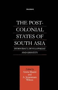 bokomslag The Post-Colonial States of South Asia