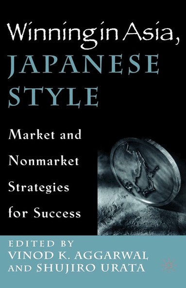 V. Aggarwal, S. Urata - Winning in Asia, Japanese Style, Häftad