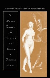 bokomslag Material Culture of Sex, Procreation, and Marriage in Premodern Europe