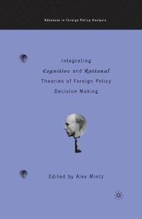 bokomslag Integrating Cognitive and Rational Theories of Foreign Policy Decision Making