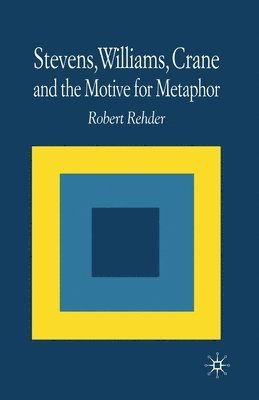 bokomslag Stevens, Williams, Crane and the Motive for Metaphor