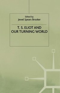 bokomslag T.S. Eliot and our Turning World