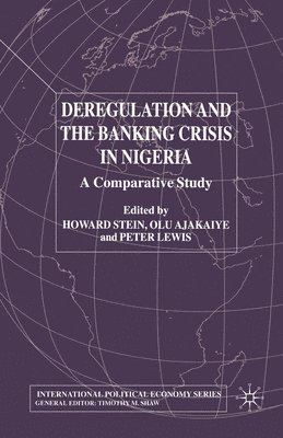H. Stein, O. Ajakaiye, P. Lewis - Deregulation and the Banking Crisis in Nigeria, Häftad