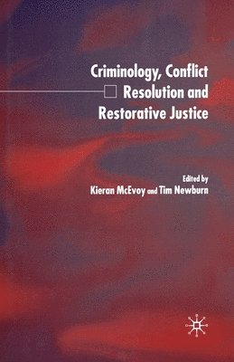 K. McEvoy, T. Newburn - Criminology, Conflict Resolution and Restorative Justice, Häftad
