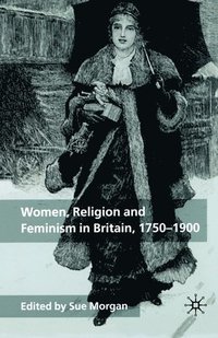 bokomslag Women, Religion and Feminism in Britain, 1750-1900