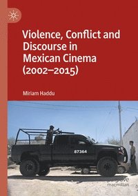 bokomslag Violence, Conflict and Discourse in Mexican Cinema (2002-2015)