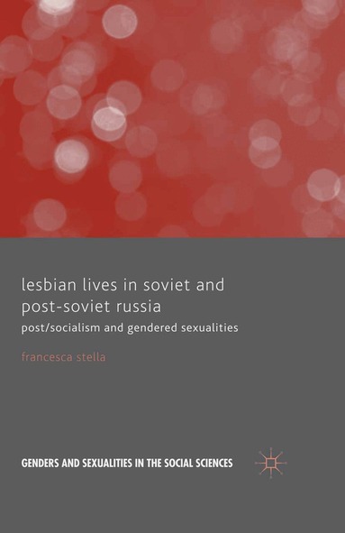 F. Stella - Lesbian Lives in Soviet and Post-Soviet Russia, Häftad