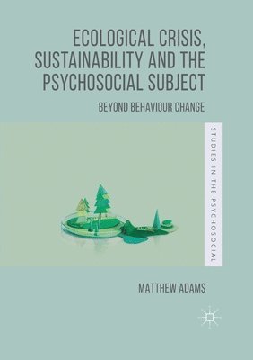 Matthew Adams - Ecological Crisis, Sustainability and the Psychosocial Subject, Häftad