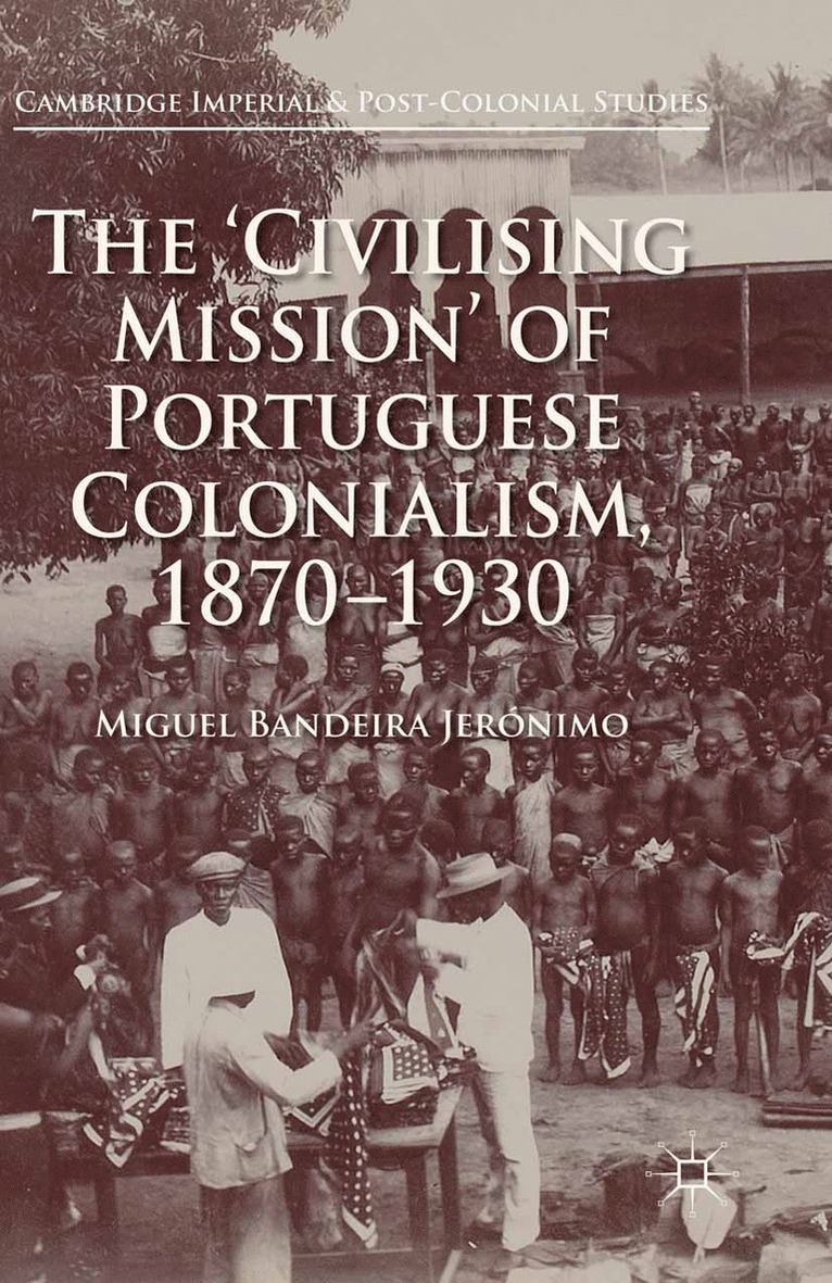 'Civilising Mission' of Portuguese Colonialism, 1870-1930