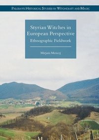 bokomslag Styrian Witches in European Perspective