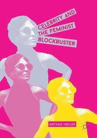 bokomslag Celebrity and the Feminist Blockbuster