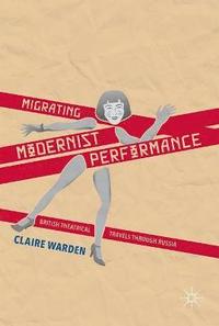 bokomslag Migrating Modernist Performance