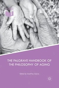 bokomslag The Palgrave Handbook of the Philosophy of Aging