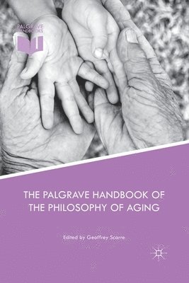 Geoffrey Scarre - Palgrave Handbook of the Philosophy of Aging, Häftad