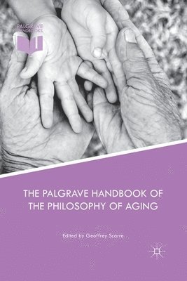 The Palgrave Handbook of the Philosophy of Aging 1