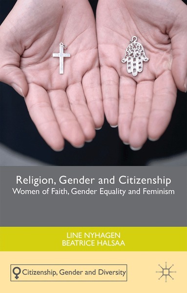 Line Nyhagen, B. Halsaa - Religion, Gender and Citizenship, Häftad