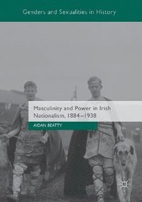 bokomslag Masculinity and Power in Irish Nationalism, 1884-1938