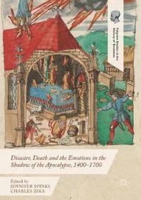 bokomslag Disaster, Death and the Emotions in the Shadow of the Apocalypse, 14001700