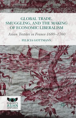 Global Trade, Smuggling, and the Making of Economic Liberalism 1