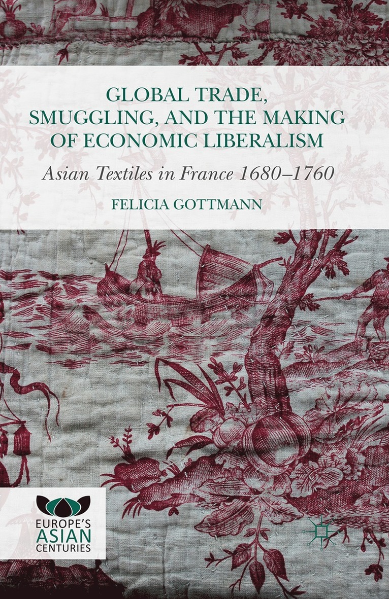 Felicia Gottmann, Kenneth A. Loparo - Global Trade, Smuggling, and the Making of Economic Liberalism, Häftad