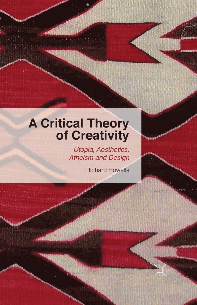 A Critical Theory of Creativity 1