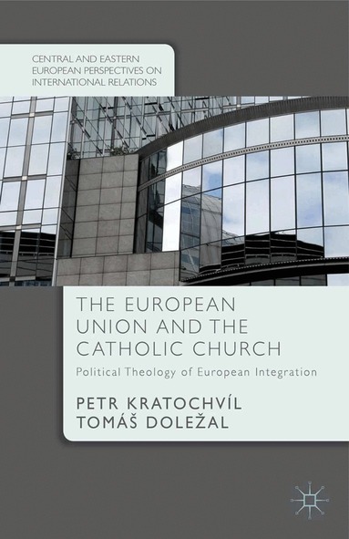 P. Kratochvíl, T. Doležal - European Union and the Catholic Church, Häftad