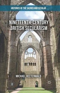 bokomslag Nineteenth-Century British Secularism