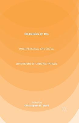 bokomslag Meanings of ME: Interpersonal and Social Dimensions of Chronic Fatigue