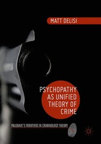 bokomslag Psychopathy as Unified Theory of Crime