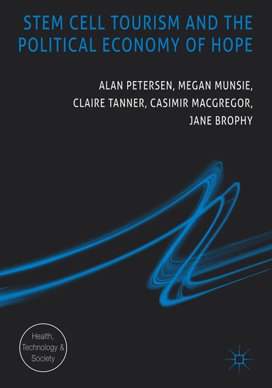 Alan Petersen, Megan Munsie, Claire Tanner, Casimir MacGregor, Jane Brophy - Stem Cell Tourism and the Political Economy of Hope, Häftad