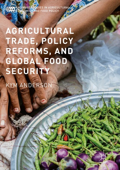 Kym Anderson - Agricultural Trade, Policy Reforms, and Global Food Security, Häftad