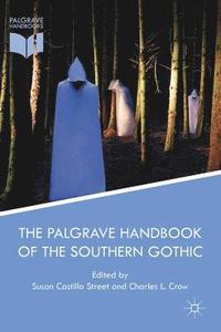 bokomslag The Palgrave Handbook of the Southern Gothic