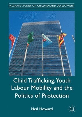 Child Trafficking, Youth Labour Mobility and the Politics of Protection