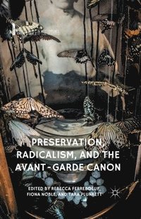 bokomslag Preservation, Radicalism, and the Avant-Garde Canon