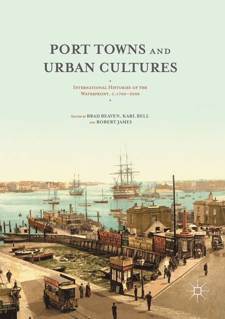 Brad Beaven, Karl Bell, Robert James - Port Towns and Urban Cultures, Häftad