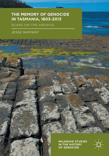 Jesse Shipway - Memory of Genocide in Tasmania, 1803-2013, Häftad