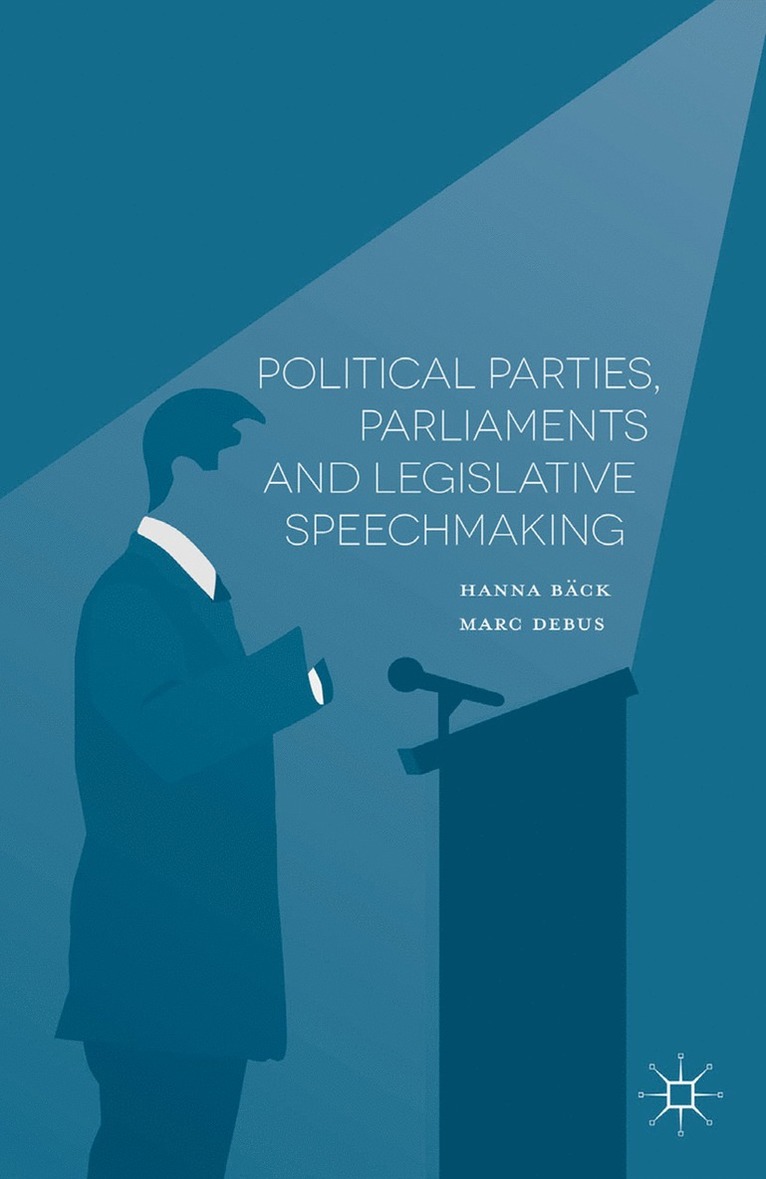 H. Bäck, M. Debus - Political Parties, Parliaments and Legislative Speechmaking, Häftad