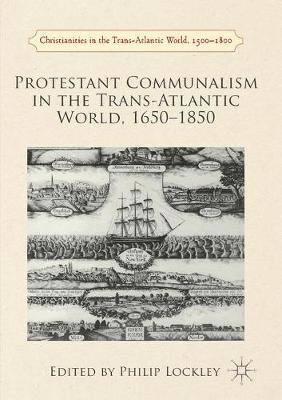 Philip Lockley - Protestant Communalism in the Trans-Atlantic World, 1650–1850, Häftad