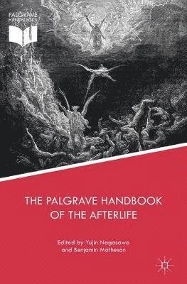 Yujin Nagasawa, Benjamin Matheson - Palgrave Handbook of the Afterlife, Häftad